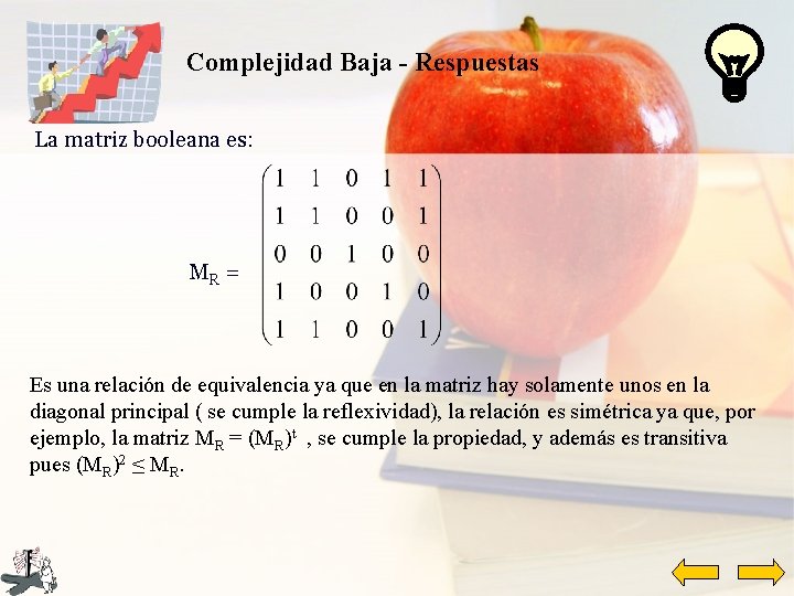 Complejidad Baja - Respuestas La matriz booleana es: MR = Es una relación de