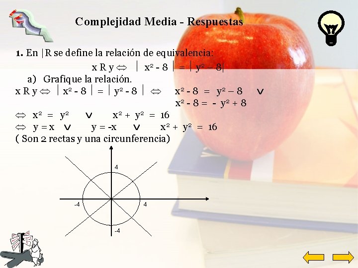 Complejidad Media - Respuestas 1. En |R se define la relación de equivalencia: x