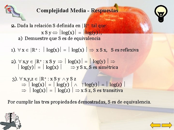 Complejidad Media - Respuestas 2. Dada la relación S definida en |R+ tal que: