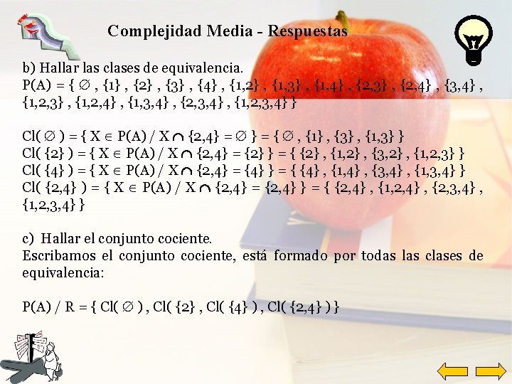 Complejidad Media - Respuestas b) Hallar las clases de equivalencia. P(A) = { ,