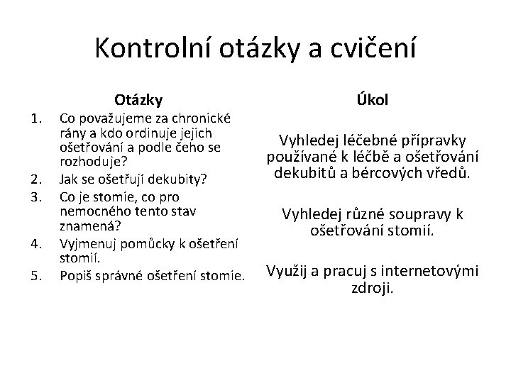 Kontrolní otázky a cvičení 1. 2. 3. 4. 5. Otázky Co považujeme za chronické