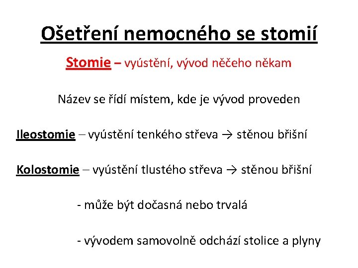 Ošetření nemocného se stomií Stomie – vyústění, vývod něčeho někam Název se řídí místem,