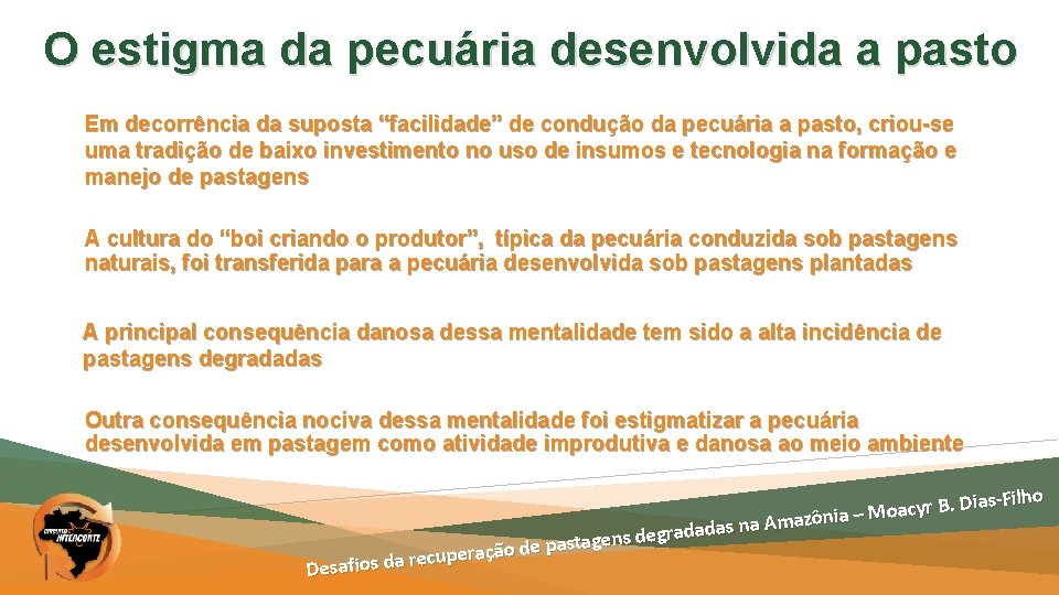 O estigma da pecuária desenvolvida a pasto Em decorrência da suposta “facilidade” de condução