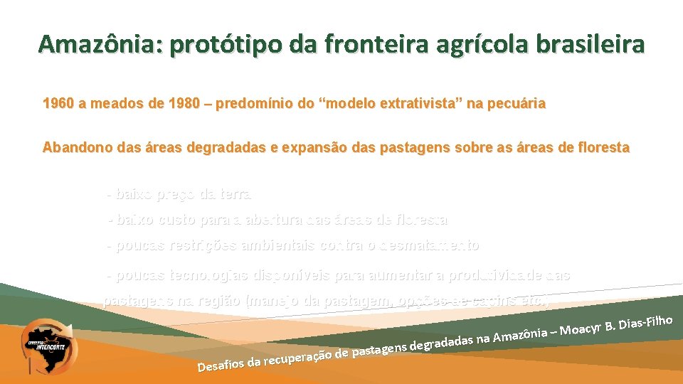 Amazônia: protótipo da fronteira agrícola brasileira 1960 a meados de 1980 – predomínio do