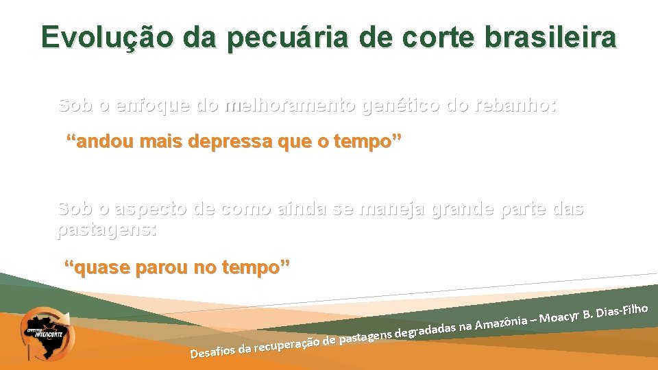 Evolução da pecuária de corte brasileira Sob o enfoque do melhoramento genético do rebanho: