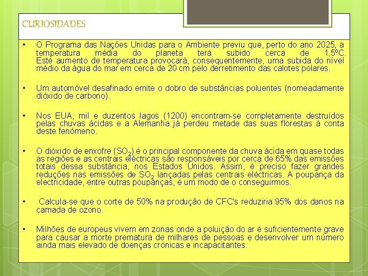 CURIOSIDADES • O Programa das Nações Unidas para o Ambiente previu que, perto do