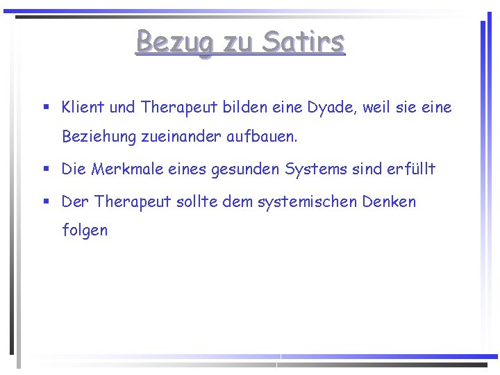 Bezug zu Satirs § Klient und Therapeut bilden eine Dyade, weil sie eine Beziehung Bezug zu Satirs § Klient und Therapeut bilden eine Dyade, weil sie eine Beziehung