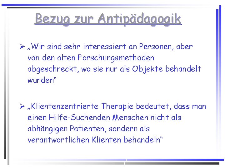 Bezug zur Antipädagogik Ø „Wir sind sehr interessiert an Personen, aber von den alten Bezug zur Antipädagogik Ø „Wir sind sehr interessiert an Personen, aber von den alten