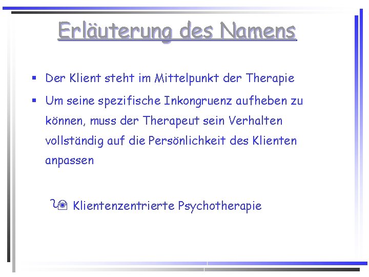 Erläuterung des Namens § Der Klient steht im Mittelpunkt der Therapie § Um seine Erläuterung des Namens § Der Klient steht im Mittelpunkt der Therapie § Um seine