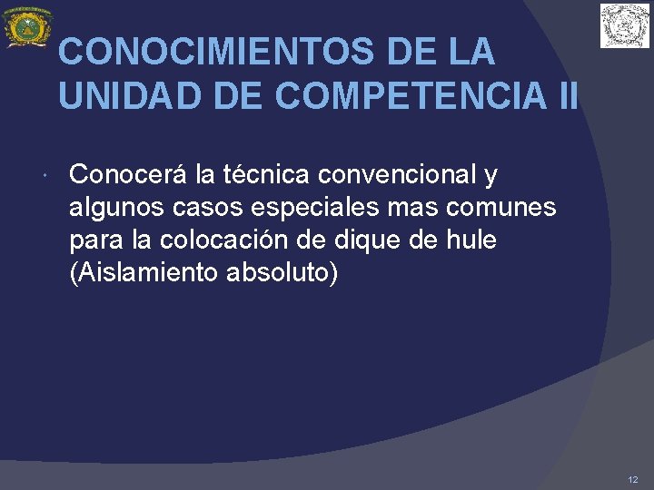 CONOCIMIENTOS DE LA UNIDAD DE COMPETENCIA II Conocerá la técnica convencional y algunos casos