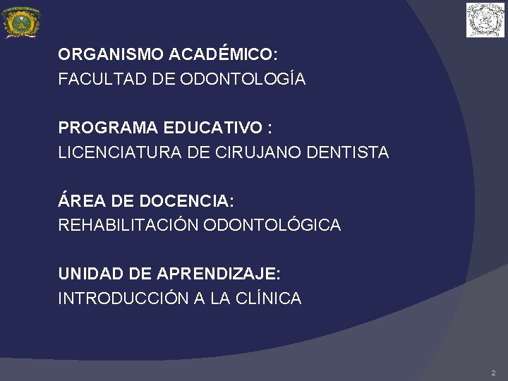 ORGANISMO ACADÉMICO: FACULTAD DE ODONTOLOGÍA PROGRAMA EDUCATIVO : LICENCIATURA DE CIRUJANO DENTISTA ÁREA DE