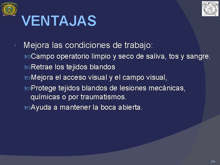 VENTAJAS Mejora las condiciones de trabajo: Campo operatorio limpio y seco de saliva, tos