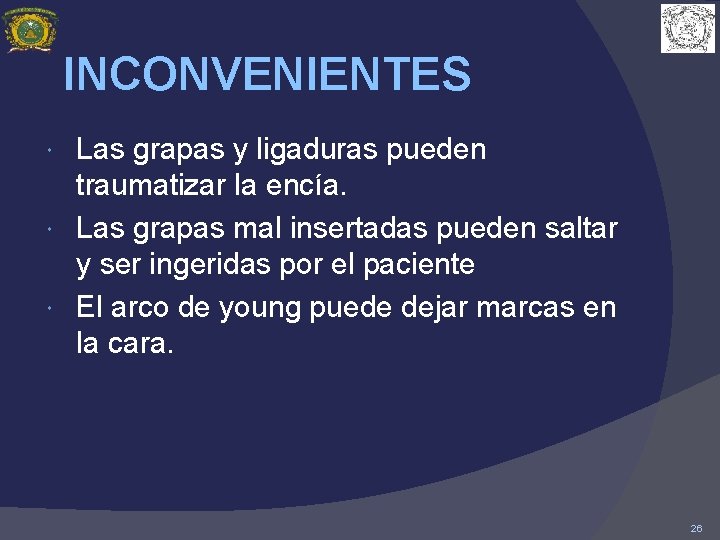 INCONVENIENTES Las grapas y ligaduras pueden traumatizar la encía. Las grapas mal insertadas pueden