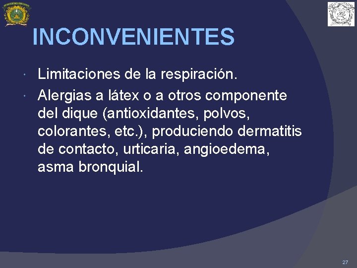 INCONVENIENTES Limitaciones de la respiración. Alergias a látex o a otros componente del dique