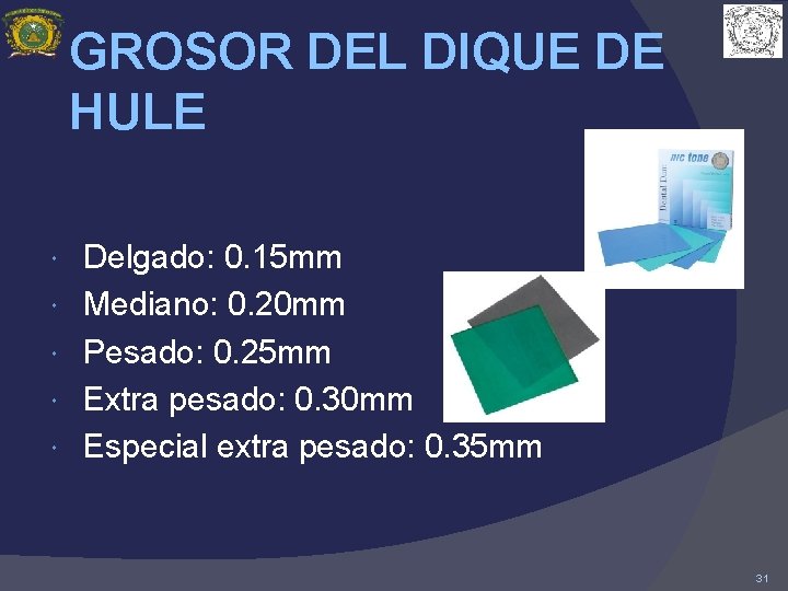 GROSOR DEL DIQUE DE HULE Delgado: 0. 15 mm Mediano: 0. 20 mm Pesado: