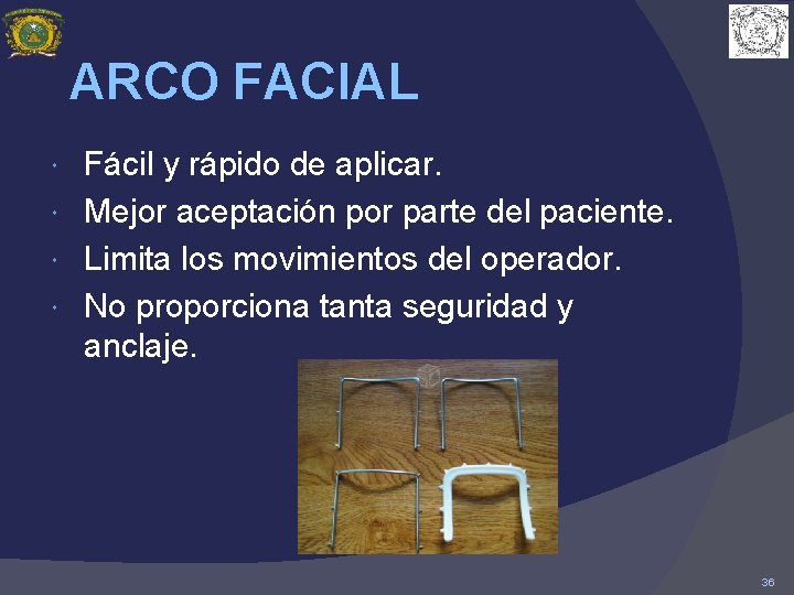 ARCO FACIAL Fácil y rápido de aplicar. Mejor aceptación por parte del paciente. Limita