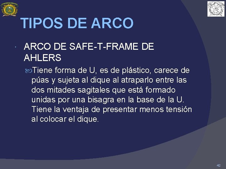 TIPOS DE ARCO DE SAFE-T-FRAME DE AHLERS Tiene forma de U, es de plástico,