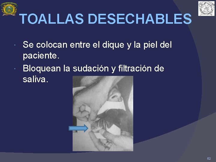 TOALLAS DESECHABLES Se colocan entre el dique y la piel del paciente. Bloquean la