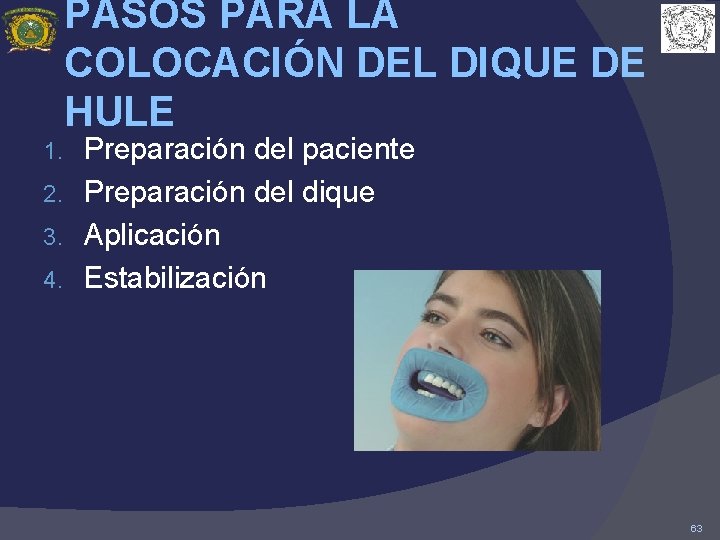 PASOS PARA LA COLOCACIÓN DEL DIQUE DE HULE Preparación del paciente 2. Preparación del