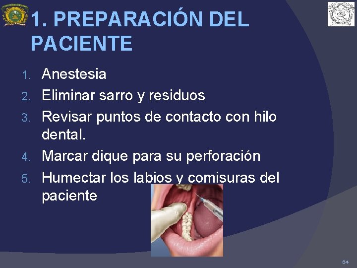 1. PREPARACIÓN DEL PACIENTE 1. 2. 3. 4. 5. Anestesia Eliminar sarro y residuos