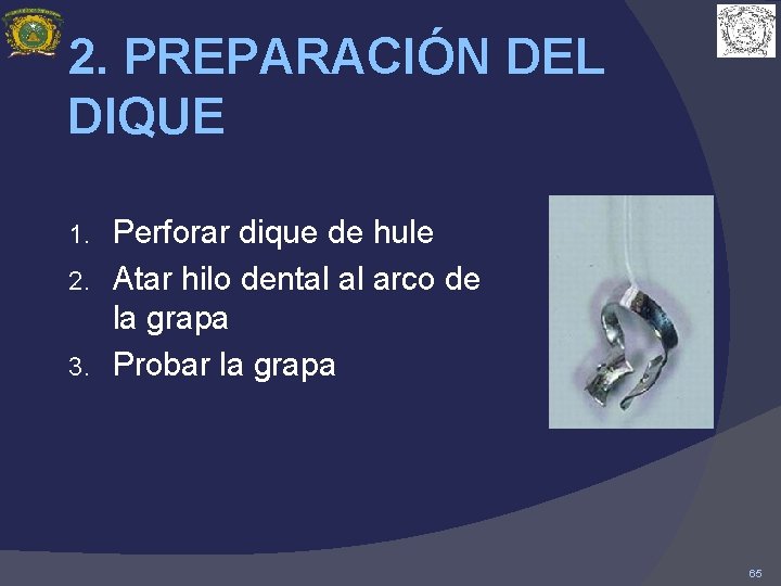 2. PREPARACIÓN DEL DIQUE Perforar dique de hule 2. Atar hilo dental al arco