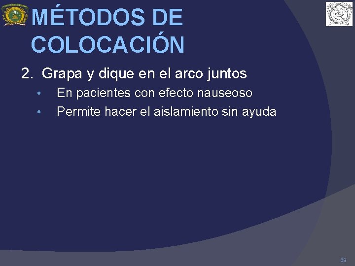 MÉTODOS DE COLOCACIÓN 2. Grapa y dique en el arco juntos • • En