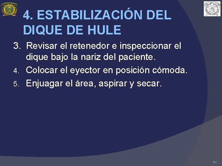 4. ESTABILIZACIÓN DEL DIQUE DE HULE 3. Revisar el retenedor e inspeccionar el dique