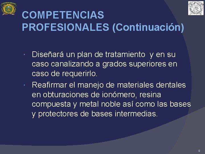 COMPETENCIAS PROFESIONALES (Continuación) Diseñará un plan de tratamiento y en su caso canalizando a