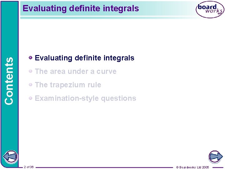 Evaluating definite integrals Contents Evaluating definite integrals The area under a curve The trapezium