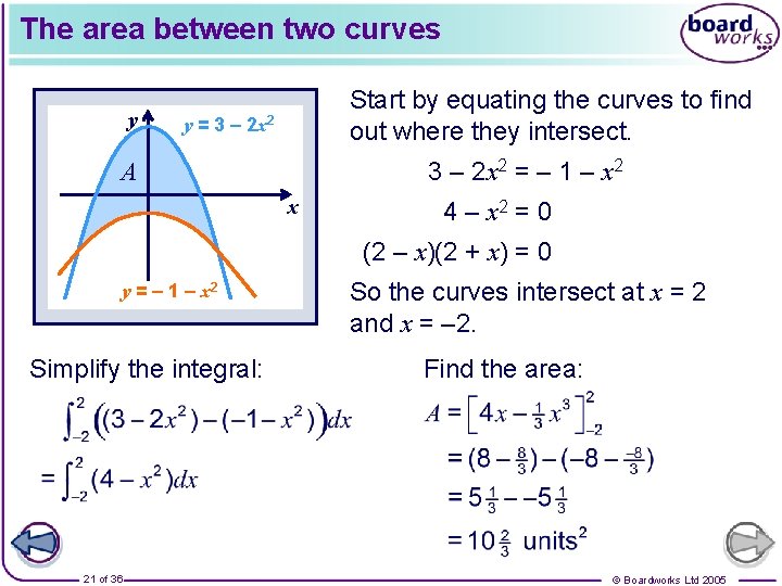 The area between two curves y Start by equating the curves to find out