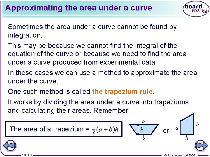 Approximating the area under a curve Sometimes the area under a curve cannot be