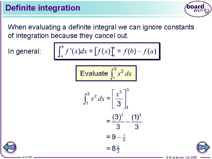 Definite integration When evaluating a definite integral we can ignore constants of integration because