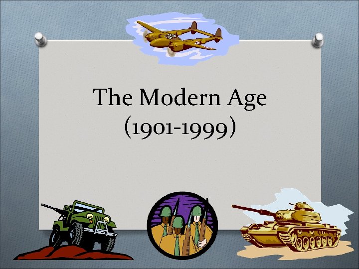 The Modern Age (1901 -1999) 