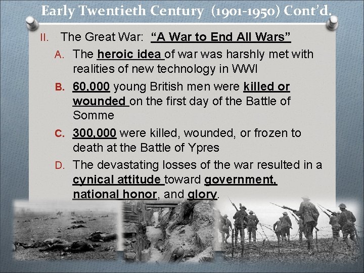 Early Twentieth Century (1901 -1950) Cont’d. II. The Great War: “A War to End