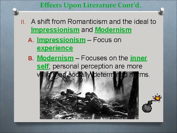 Effects Upon Literature Cont’d. II. A shift from Romanticism and the ideal to Impressionism