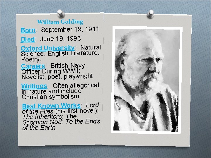 William Golding Born: September 19, 1911 Died: June 19, 1993 Oxford University: Natural Science,