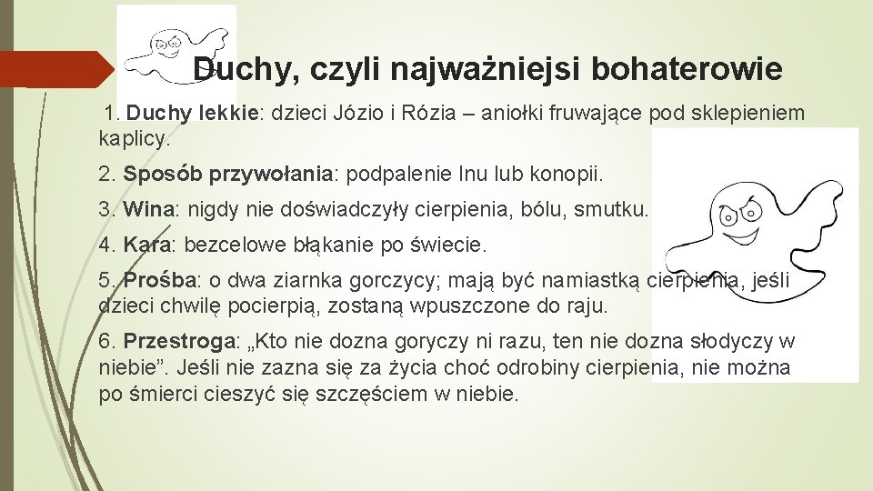 Duchy, czyli najważniejsi bohaterowie 1. Duchy lekkie: dzieci Józio i Rózia – aniołki fruwające
