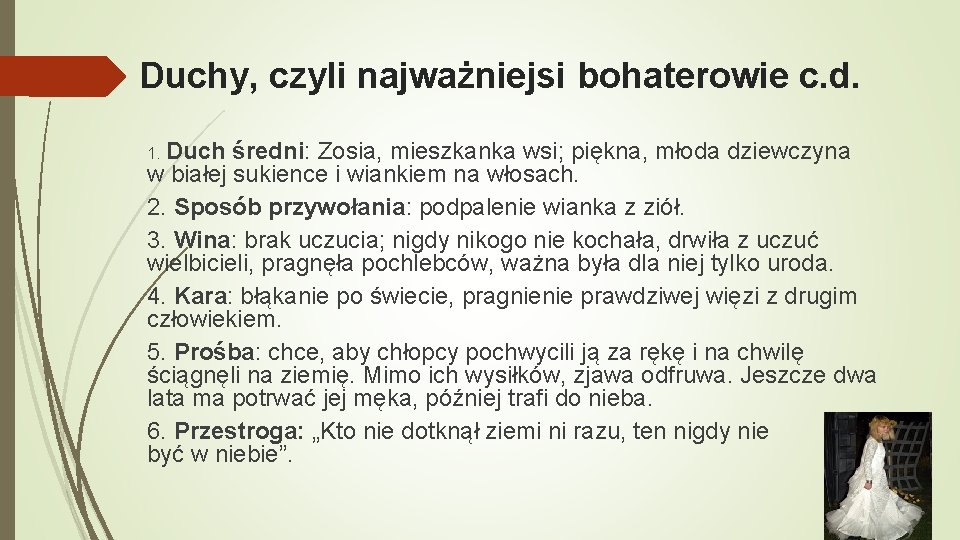 Duchy, czyli najważniejsi bohaterowie c. d. 1. Duch średni: Zosia, mieszkanka wsi; piękna, młoda