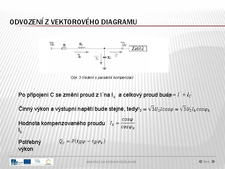 ODVOZENÍ Z VEKTOROVÉHO DIAGRAMU Obr. 3 Vedení s paralelní kompenzací Po připojení C se