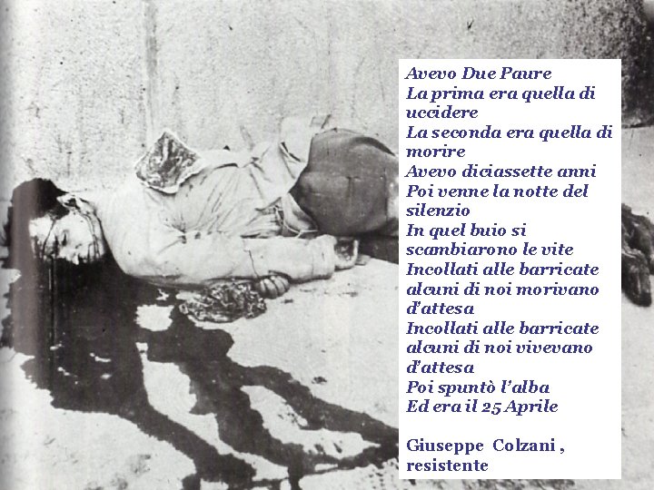 Avevo Due Paure La prima era quella di uccidere La seconda era quella di