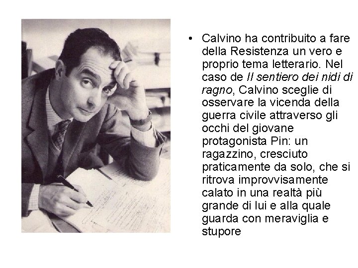  • Calvino ha contribuito a fare della Resistenza un vero e proprio tema