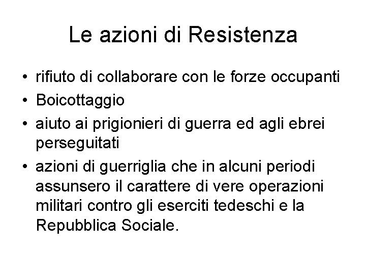 Le azioni di Resistenza • rifiuto di collaborare con le forze occupanti • Boicottaggio
