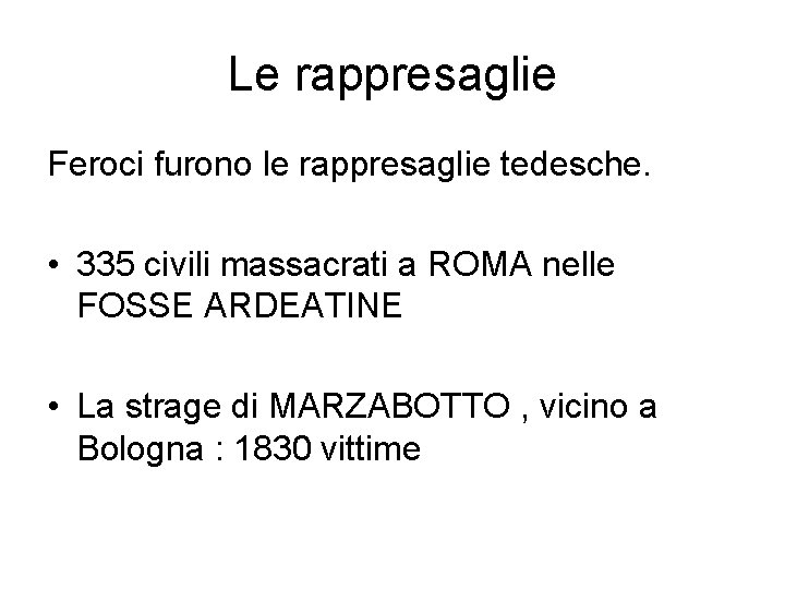 Le rappresaglie Feroci furono le rappresaglie tedesche. • 335 civili massacrati a ROMA nelle