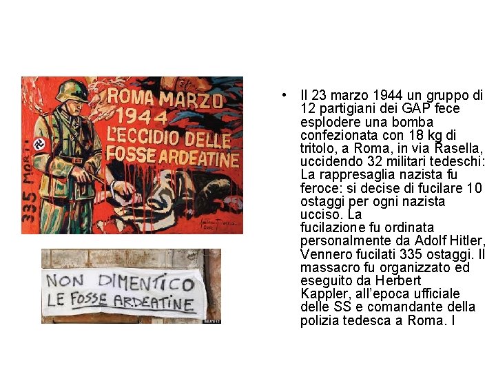  • Il 23 marzo 1944 un gruppo di 12 partigiani dei GAP fece