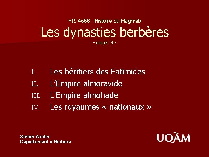 HIS 4668 : Histoire du Maghreb Les dynasties berbères - cours 3 - I.