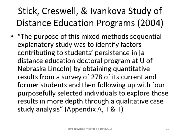 Stick, Creswell, & Ivankova Study of Distance Education Programs (2004) • “The purpose of