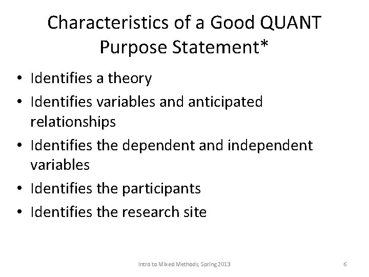 Characteristics of a Good QUANT Purpose Statement* • Identifies a theory • Identifies variables
