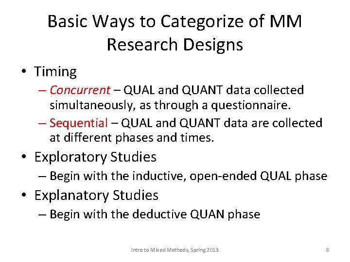 Basic Ways to Categorize of MM Research Designs • Timing – Concurrent – QUAL