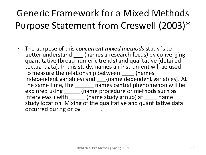 Generic Framework for a Mixed Methods Purpose Statement from Creswell (2003)* • The purpose