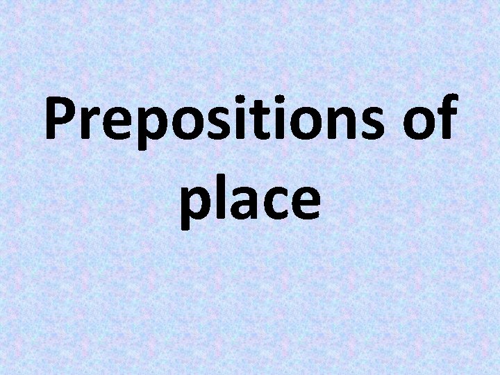 Prepositions of place 